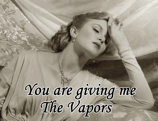 having the vapors